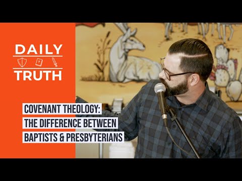 Covenant Theology | The Difference Between Baptists & Presbyterians