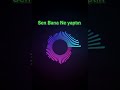 Sen Bana Ne Yapt脹n Sen Bana Ne Yapt脹n