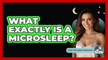 What Exactly Is A Microsleep? - Sleep Wellness Workshop
