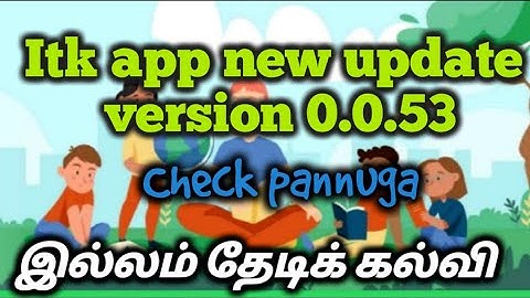 Itk App  New update version 0.0.53|ILLAM THEDI KALVI APP UPDATE