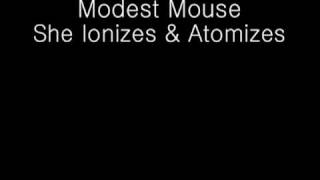 Modest Mouse &quot;She Ionizes &amp; Atomizes&quot;