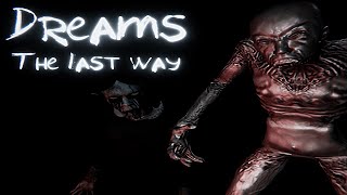 Dreams: The last way Horror Game