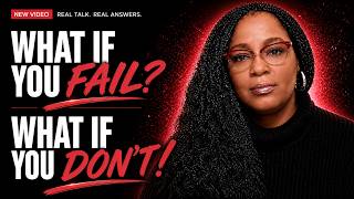 What If You Fail? What If You Don't!