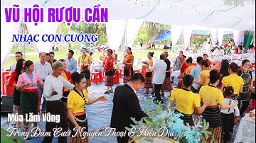 Vũ Hội Rượu Cần, Cả Bản Lên Múa Lăm Vông Khi Nổi Nhạc Con Cuông | Tóc Long Hạnh #TLH