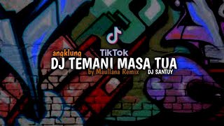 DJ temani Masa Tua [djsantuy] by Maullana Remix
