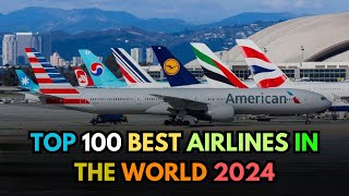 Top 100 Best Airlines in the World (2024)