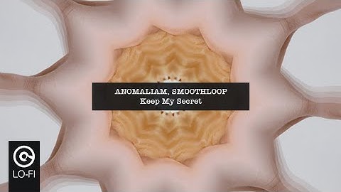 ANOMALIAM X SMOOTHLOOP - Keep My Secret