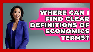 Where Can I Find Clear Definitions Of Economics Terms? - High School Toolkit