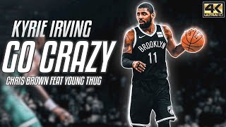 Kyrie Irving Mix 2020 | Chris Brown Go Crazy ft. Young Thug Basketball Mix 🏀 (4K ULTRA HD)