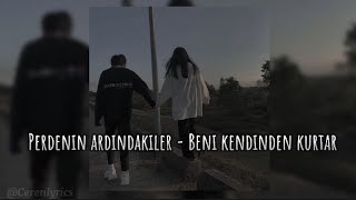 Perdenin Ardındakiler - Beni kendinden kurtar (speed up)