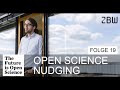 The Future is Open Science Podcast 19 - Open Science Nudging