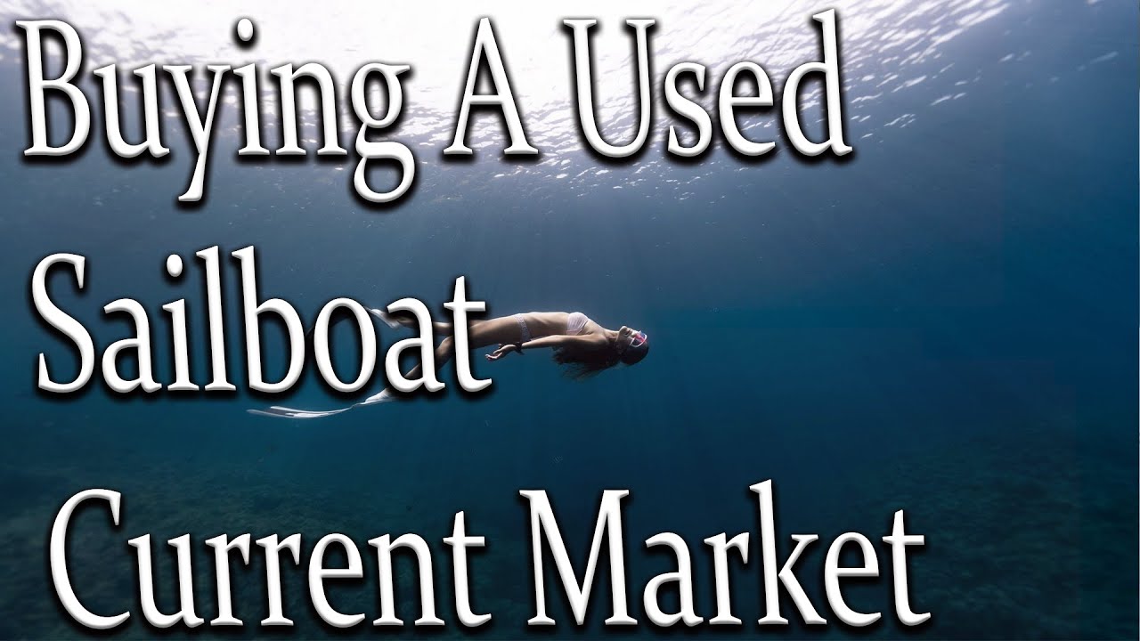 How to buy a used sailboat, Used sailboat market