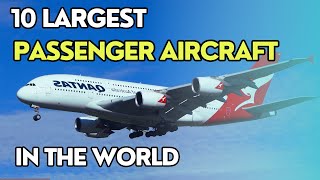 Top 10 Largest Passenger Aircraft in the World | Biggest Passenger Planes 2023