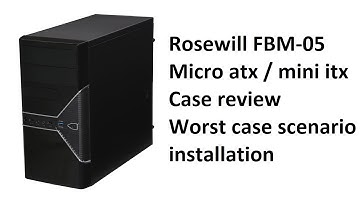 rosewill FBM-05 micro atx case review and install  worst case scenario install