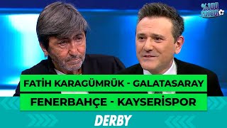 F Karagümrük - Galatasaray Fenerbahçe - Kayserispor %100 Futbol Rıdvan Dilmen Murat Kosova