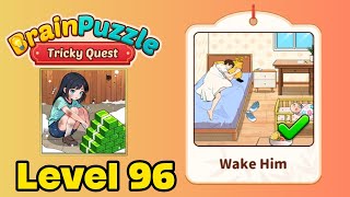 Brain puzzle tricky quest level 96 solution walkthrough ( wake him ) 