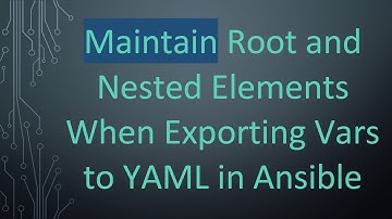 Maintain Root and Nested Elements When Exporting Vars to YAML in Ansible