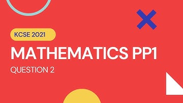 KCSE 2021 pp1 question 2: LCM