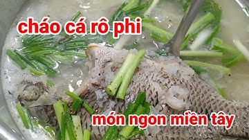 cách nấu cháo cá rô phi ngon mà đơn giản tại nhà 2024