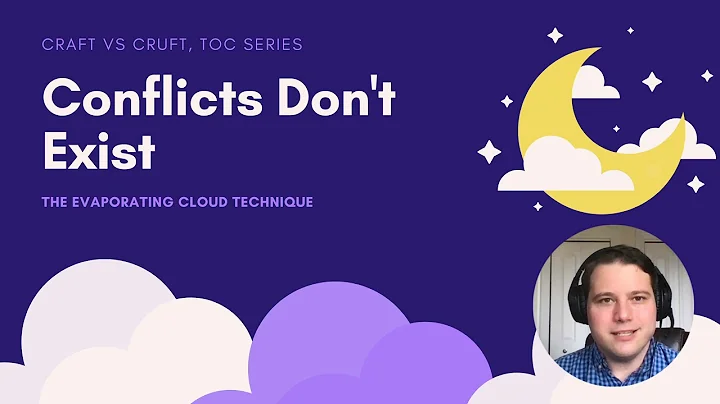 Conflicts Don't Exist (The Evaporating Cloud) | Craft vs Cruft #17