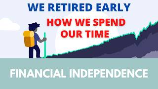 We retired early this is how we spend our time