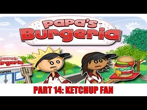 Papa's Burgeria Gameplay Part 14: Ketchup Fan 