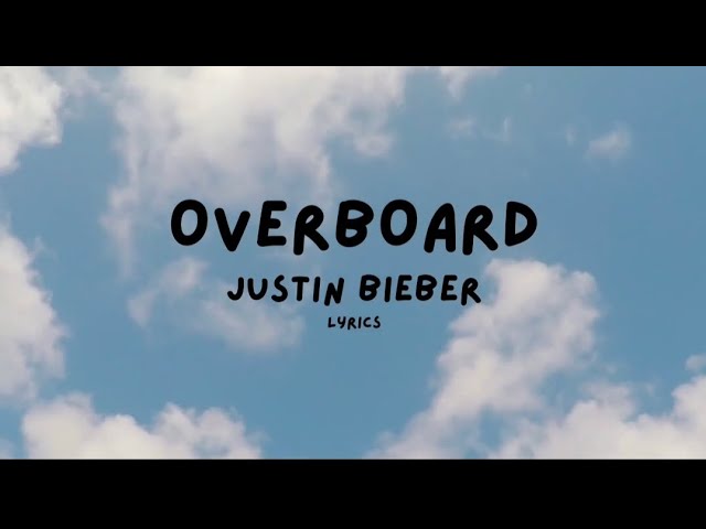 Justin Bieber - Overboard ( Lyrics ) class=