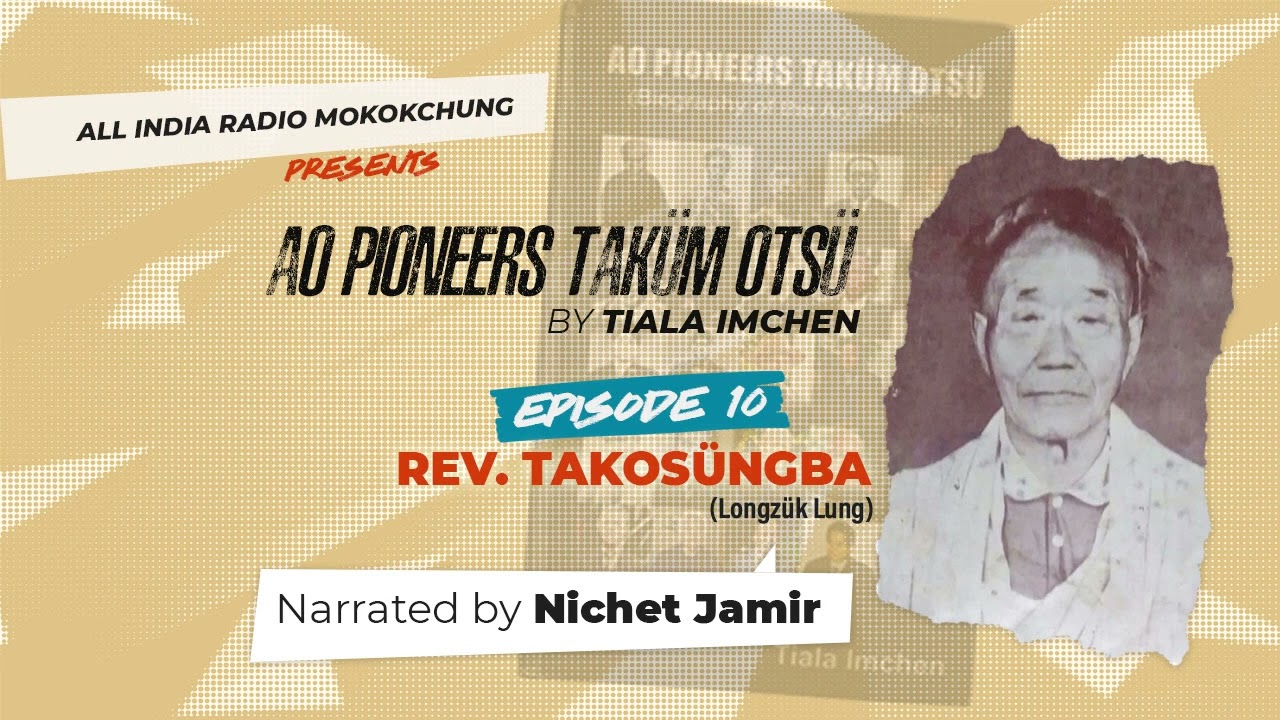 AO PIONEERS TAKÜM OTSÜ BY TIALA IMCHEN | EPISODE 10 | REV TAKOSUNGBA
