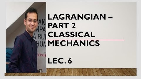 Lagrangian - Part 2 # Lec. 6 # Classical Mechanics # CSIR NET, GATE, JEST TIFR.