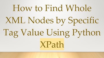 How to Find Whole XML Nodes by Specific Tag Value Using Python XPath