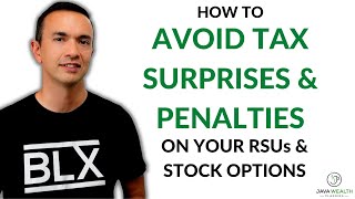 How To Avoid Tax Surprises and Penalties On Your RSUs and Stock Options