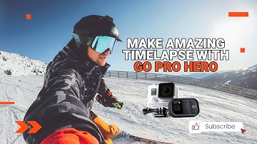 Time Lapse Tutorial | Tips for amazing GoPro Time Lapses | Hero 9, Hero 10, Hero 11, Hero 12