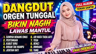 DANGDUT ORGEN TUNGGAL TOP 2026 'SUMPAH BENANG EMAS' FULL ALBUM 