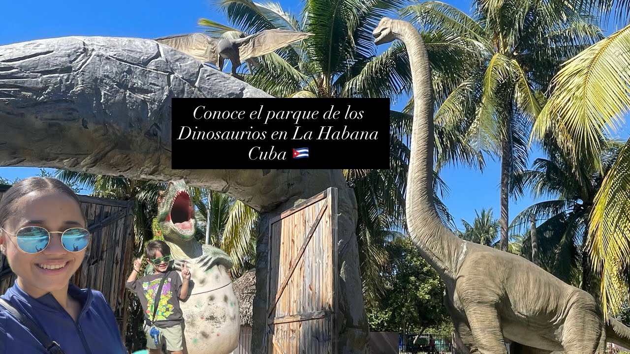 Acompáñame al parque de los Dinosauros en Cuba 