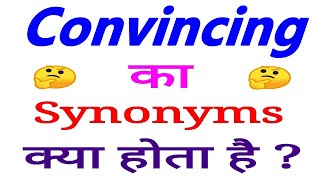 Convincing synonyms synonyms of Convincing Convincing synonyms in english