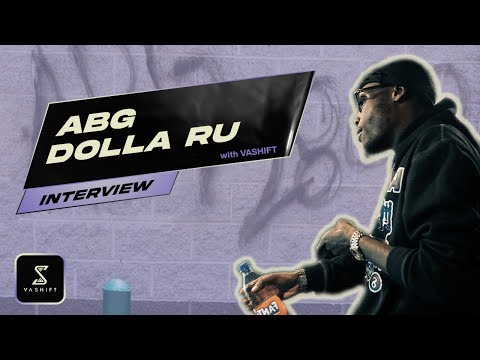 ABG DOLLA RU | THE VASHIFT INTERVIEW