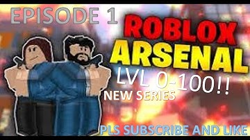 Lvl 0 100!! Roblox Arsenal (new series)