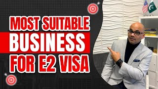 Most Suitable & Affordable Business for E2 Visa | Requirements & Conditions for E2 Visa Business