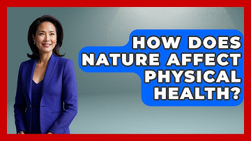How Does Nature Affect Physical Health? - The Personal Growth Path