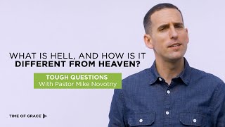 What Is Hell, and How Is It Different From Heaven? Tough Questions With Pastor Mike