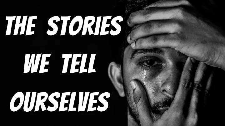 The Stories We Tell Ourselves