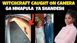 A W*tch was caught on Camera Ga Mmapula Ya shandesh 