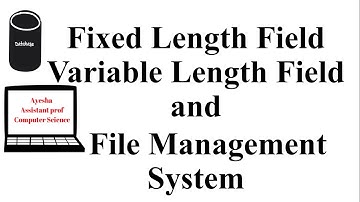 Fixed length Field , Variable  Length Field and File Management System|| Chapter 2||Lecture 1st