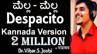 Video thumbnail of "DESPACITO  KANNADA VERSION l MELLA MELLA l Dr.VIHAR S JOSHI"