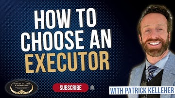 How to Choose an Executor