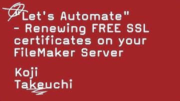 Renewing FREE SSL certificates on your FileMakerServer -   Koji Takeuchi [Directors cut]