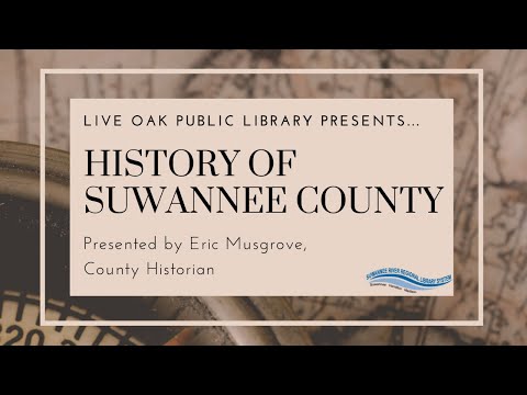 History of Suwannee County 1: Overview