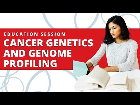 Understanding Cancer Genetics and Genome Profiling | Education Session