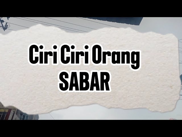 CIRI CIRI ORANG SABAR class=