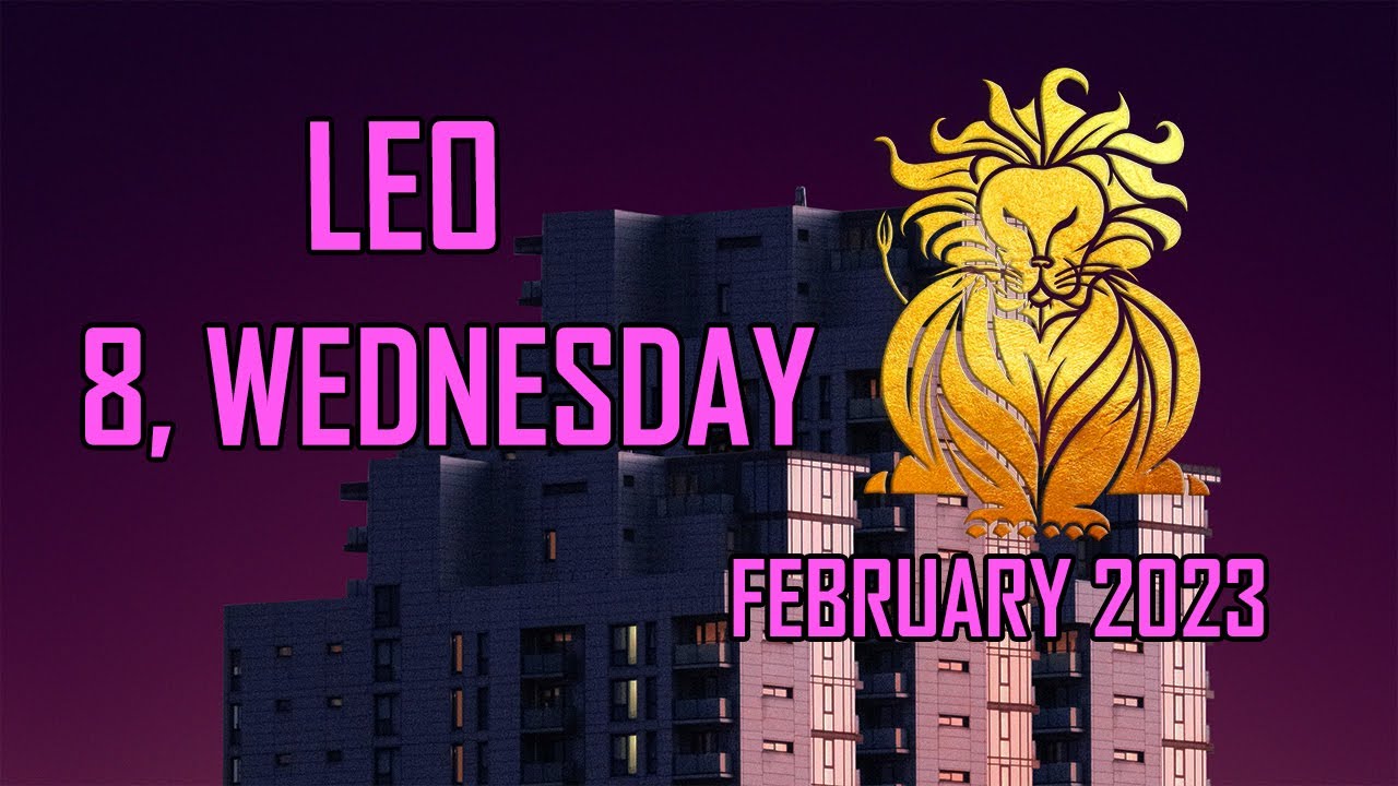 Daily Horoscope Leo ♌ -  February 8, 2023